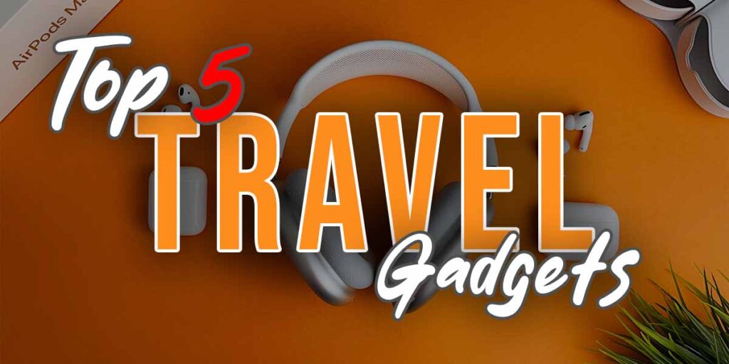 Elevate Your Adventures: Top 5 Must-Have Travel Gadgets for Your Next Journey - Travollor's Recommendations