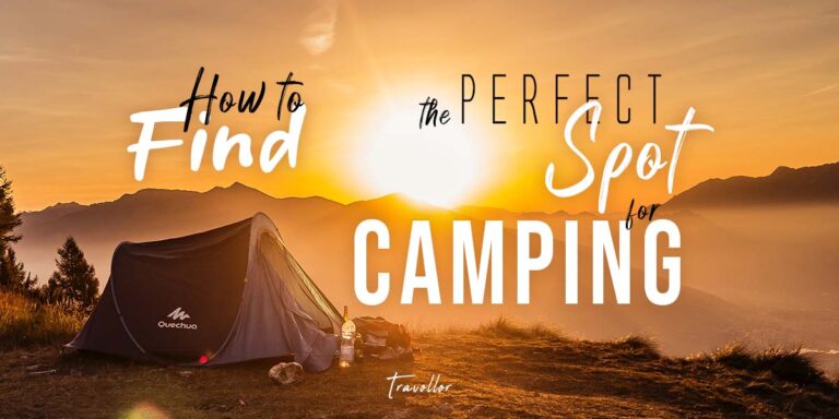 Travollor's Guide to Finding the Perfect Camping Spot: Tips and Tricks